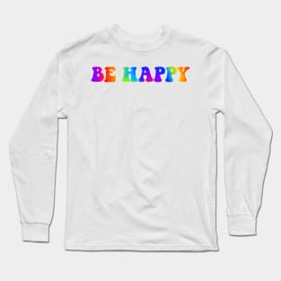 Be Happy Tie Dye Long Sleeve T-Shirt